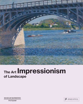Impressionism: The Art of Landscape (Prestel)