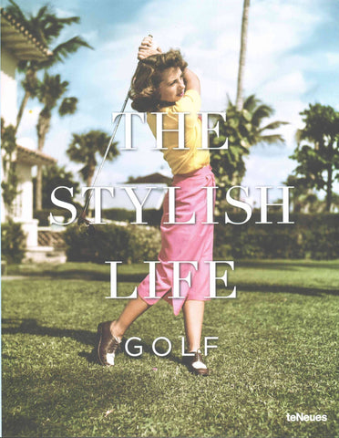 The Stylish Life: Golf (Teneues)