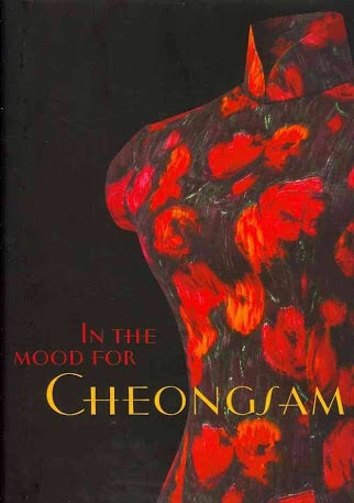 In the Mood for Cheongsam: A Social History, 1920s - Present (EDM)