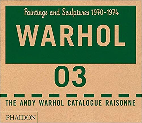 Andy Warhol Catalogue Raisonné, Vol.03: Paintings and Sculptures, 1970-1974
