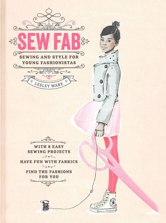 Sew Fab: Sewing and Style for Young Fashionistas (Laurence king)