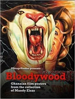 Bloodywood - Ghanian Film Posters from the Collection of Mandy Elsas