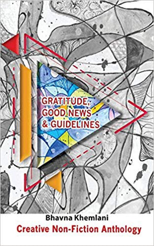 Gratitude, Good News & Guidelines: Creative Non-Fiction Anthology