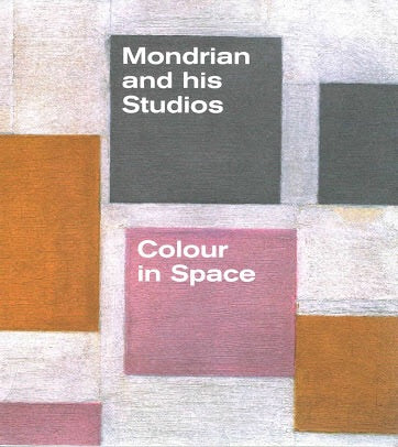 Mondrian and His Studios: Colour in Space (Tate)