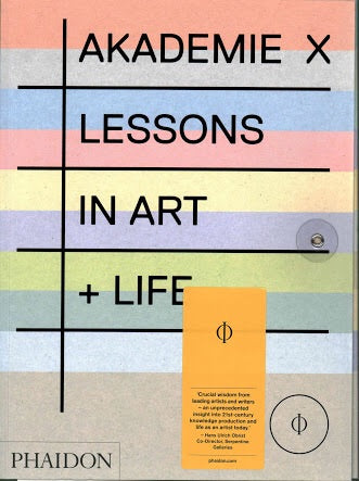 Akademie X: Lessons in Art + Life (Phaidon)