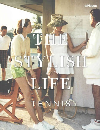 The Stylish Life: Tennis (Teneues)