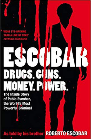Escobar: The inside Story of Pablo Escobar, the World's Most Powerful Criminal