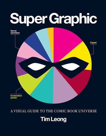 Super Graphic: A Visual Guide to the Comic Book Universe (Chronicle Books)