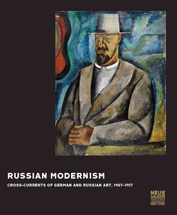 Russian Modernism: Cross-currents of German and Russian Art, 1907-1917 (Prestel)