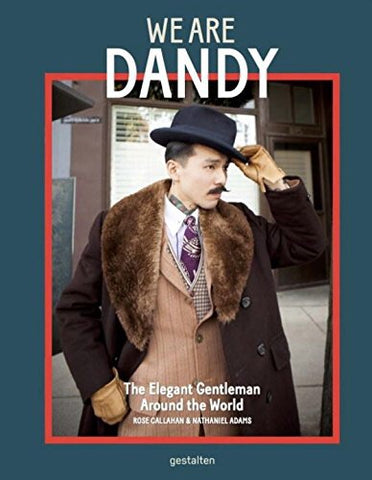 We Are Dandy: The Elegant Gentleman around the World