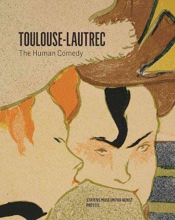 Toulouse-Lautrec: The Human Comedy (Prestel)