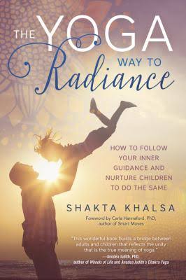 The Yoga Way to Radiance: How to Follow Your Inner Guidance and Nurture Children to Do the Same