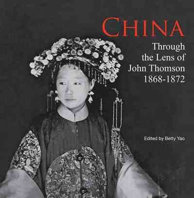 China: Through the Lens of John Thomson (1868-1872)