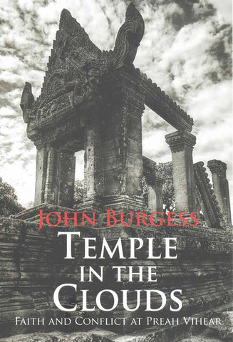 Temple in the Clouds: Faith and Conflict at Preah Vihear