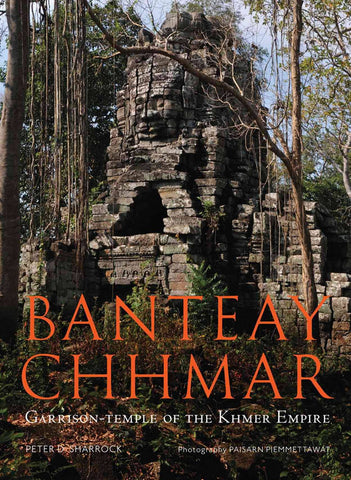 Banteay Chhmar: Garrison Temple of the Khmer Empire