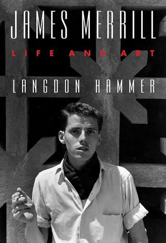 James Merrill: Life and Art by Langdon Hammer
