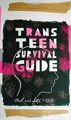 Trans Teen Survival Guide by Fox Fisher and Owl Fisher