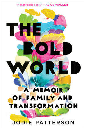 The Bold World: A Memoir of Family and Transformation by Jodie Patterson