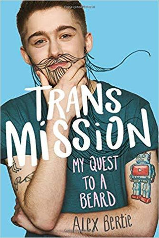Trans Mission: My Quest to a Beard by Alex Bertie