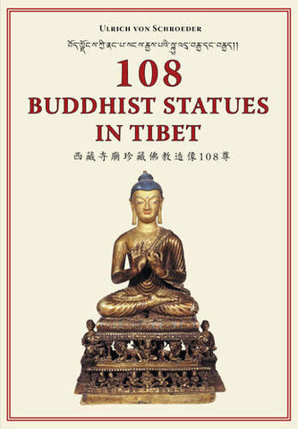 108 Buddhist Statues in Tibet: Evolution of Tibetan Sculptures by Ulrich von Schroeder