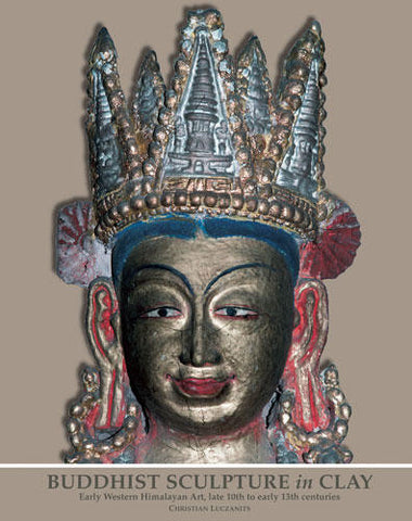 BUDDHIST SCULPTURE IN CLAY: EARLY WESTERN HIMALAYAN ART, LATE 10TH TO EARLY 13TH CENTURIES