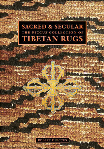 SACRED & SECULAR: THE PICCUS COLLECTION OF TIBETAN RUGS