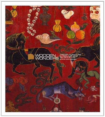 WOODEN WONDERS: TIBETAN FURNITURE IN SECULAR AND RELIGIOUS LIFE (Softcover)