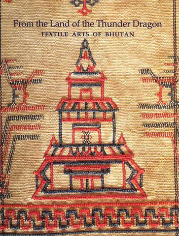 FROM THE LAND OF THE THUNDER DRAGON: TEXTILE ARTS OF BHUTAN